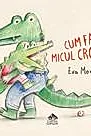 Cum face micul crocodil