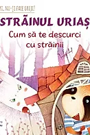 Strainul urias: cum sa te descurci cu strainii