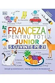 Franceza pentru toti. Junior. 5 cuvinte pe zi