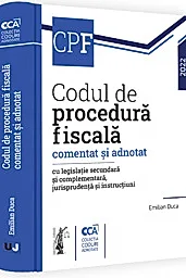 Codul de procedura fiscala comentat si adnotat cu legislatie secundara si complementara, jurisprudenta si instructiuni – 2022