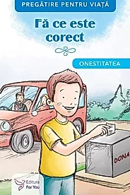 Fa ce este corect. Onestitatea
