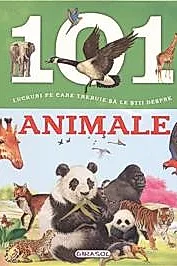 101 lucruri despre - Animale