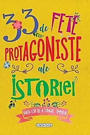 33 de fete protagoniste ale istoriei