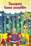 Descopera lumea povestilor 4-5 ani Ed. ll