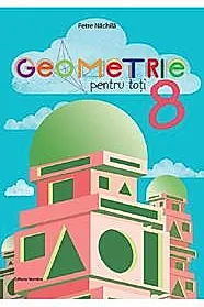 Geometrie pentru toti cls a 8-a
