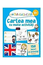 Limba engleza Cartea mea cu multe activitati 8 ani +