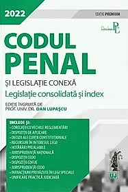 Codul penal si legislatie conexa 2022. Editie PREMIUM