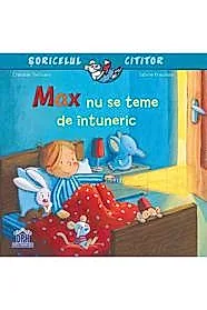 Max nu se teme de intuneric