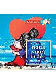 Noua viata in dar. Poezii pentru mamici