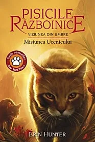 Pisicile razboinice Vol. 31 - Viziunea din umbre.Misiunea Ucenicului