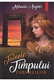 Tainele timpului. Tara zeilor