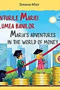 Aventurile Mariei in lumea banilor. Maria's Adventures in the World of Money