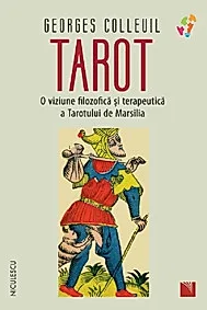 Tarot. O viziune filozofica si terapeutica a Tarotului de Marsilia