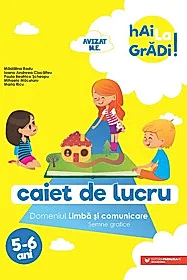 Hai la gradi! Limba si comunicare. Semne grafice 5-6 ani