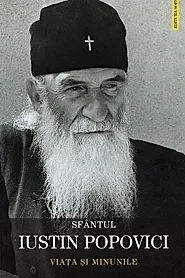 Sfantul Iustin Popovici. Viata si minunile