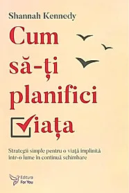 Cum sa-ti planifici viata