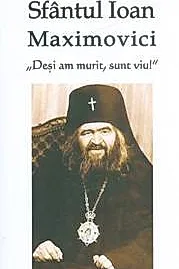 Sfantul Ioan Maximovici - Desi am murit, sunt viu