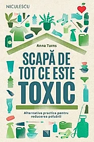Scapa de tot ce este toxic