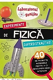 Laboratorul geniilor: Experimente de fizica superdistractive