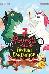 7 Povesti cu fapturi fantastice