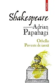 Shakespeare interpretat de Adrian Papahagi: Othello. Poveste de iarna