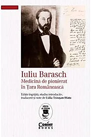 Iuliu Barasch – Medicina de pionierat in Tara Romaneasca