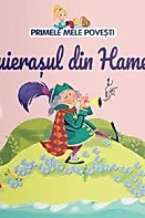 Primele mele povesti. Fluierasul din Hamelin