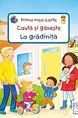 Prima mea carte: Cauta si gaseste. La gradinita
