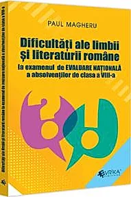 Dificultati ale limbii si literaturii romane la examenul de Evaluare Nationala a absolventilor de clasa a VIII-a