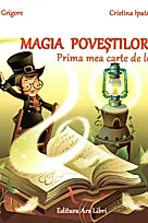 Magia povestilor. Prima mea carte de lectura - clasa pregatitoare