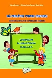 Ma pregatesc pentru concurs! - Comunicare in limba romana - clasa a II-a
