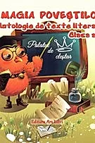 Magia Povestilor. Antologie de texte literare - clasa a III-a