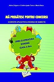 Ma pregatesc pentru concurs! Limba si literatura romana-cls. III-a
