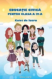 Educatie civica - caiet de lucru pentru cls. a IV-a