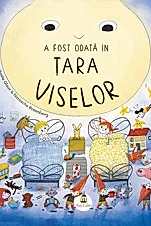 A fost odata in Tara Viselor