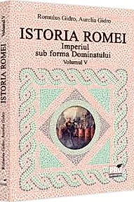 Istoria Romei. Imperiul sub forma Dominatului. Volumul V
