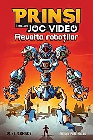 Prinsi intr-un joc video Vol. 3 Revolta robotilor