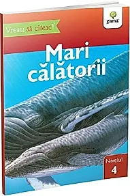 Mari calatorii - Vreau sa citesc! Nivelul 4