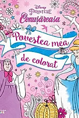 Disney: Printese. Cenusareasa. Povestea mea de colorat