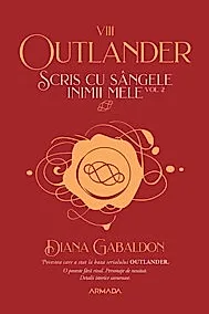 Scris cu sangele inimii mele Vol. 2 (Seria OUTLANDER, partea a VIII-a)