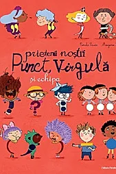 Prietenii nostri Punct, Virgula si echipa