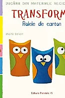 Transforma rolele din carton