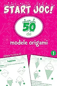 Start joc! 50 de modele origami Vol.1