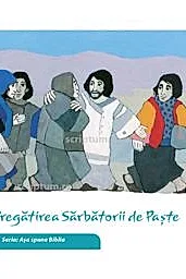 Pregatirea Sarbatorii de Paste. Seria Asa spune Biblia