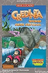 Credinta invinge orice obstacol. Seria Hermie si prietenii
