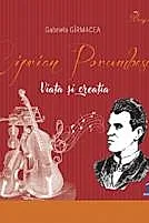 Ciprian Porumbescu. Viata si creatia