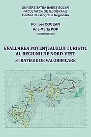 Evaluarea potentialului turistic al Regiunii de Nord‐Vest. Strategie de valorificare