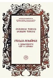 Italia-Romania. O bibliografie cat o istorie