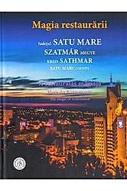 Magia restaurararii. Judetul Satu Mare