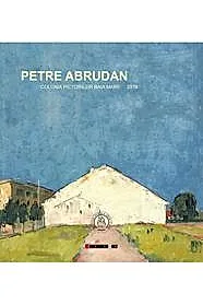 Petre Abrudan – Colonia pictorilor Baia Mare 2019